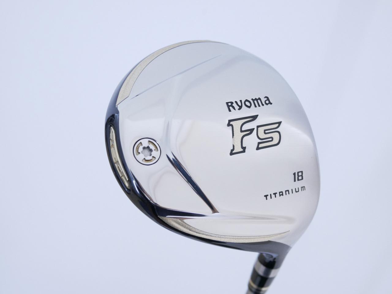Fairway Wood : Other Brand : หัวไม้ 5 Ryoma F Titanium (รุ่นปี 2019 ไกลมากๆ) Loft 18 ก้าน Ryoma Beyond Power Flex ∞