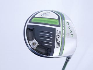 driver : ไดรเวอร์ Callaway EPIC MAX FAST (รุ่นปี 2021) Loft 9.5 ก้าน Fujikura Speeder Evolution Flex SR