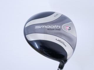 Driver : Other Brand : ไดรเวอร์ WILSON STAFF SMOOTH (460cc.) Loft 10.5 ก้าน Fujikura FIT-ON 150 Flex R