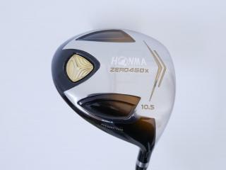 driver : ไดรเวอร์ Honma ZERO 460x Limited (หน้าเด้งเกินกฏ รุ่นพิเศษ มีเพียง 2500 อันทั่วโลก) Loft 10.5 ก้าน ARMRQ X 47 Flex R (2 ดาว)