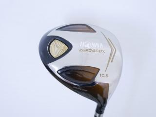 Driver : Honma : ไดรเวอร์ Honma ZERO 460x Limited (หน้าเด้งเกินกฏ รุ่นพิเศษ มีเพียง 2500 อันทั่วโลก) Loft 10.5 ก้าน ARMRQ X 47 Flex SR (2 ดาว)