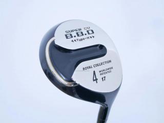 fairway_wood : หัวไม้ 4 RC (Royal Collection) BBD Type-H Loft 17 Flex SR