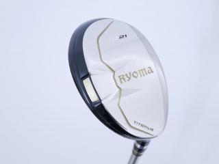 fairway_wood : ไม้กระเทย Ryoma Utility (Titanium) Loft 21 ก้าน Tour AD Ryoma U Flex R
