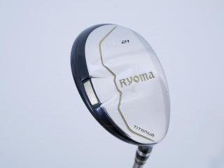 fairway_wood : ไม้กระเทย Ryoma Utility (Titanium) Loft 21 ก้าน Tour AD Ryoma U Flex SR