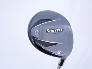 fairway_wood : หัวไม้ 3 Maruman Shuttle Titanium (ปี 2016) Loft 15 Flex S