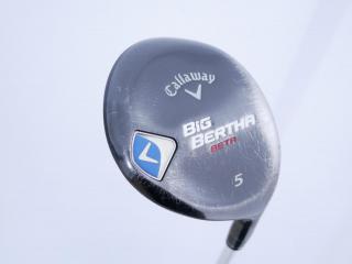 Fairway Wood : callaway : หัวไม้ 5 Callaway Big Bertha BETA Loft 19 ก้าน Fujikura Air Speeder Flex R