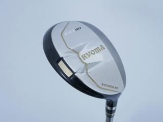 fairway_wood : ไม้กระเทย Ryoma Utility (Titanium) Loft 30 ก้าน Tour AD Ryoma U Flex R2