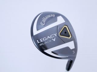fairway_wood : หัวไม้ 3 Callaway Legacy Black V Loft 15 ก้าน Fujikura Speeder 661 Flex S