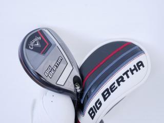 Fairway Wood : callaway : ไม้กระเทย Callaway Big Bertha (ออกปี 2023 Japan Spec.) Loft 21 ก้าน Fujikura Speeder NX Flex SR
