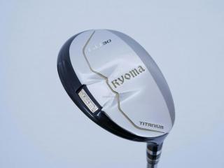 fairway_wood : ไม้กระเทย Ryoma Utility (Titanium) Loft 30 ก้าน Tour AD Ryoma U Flex R2