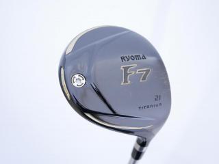 Fairway Wood : Other Brand : หัวไม้ 7 Ryoma F Titanium (รุ่นปี 2019 ไกลมากๆ) Loft 21 สุดยอดก้าน LOOP Prototype FW Five Flex R