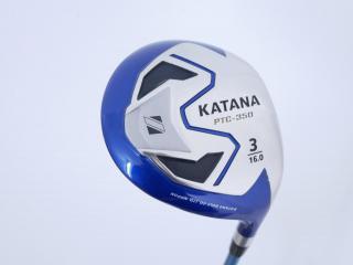 Fairway Wood : Katana : หัวไม้ 3 Katana PTC-350 Loft 16 ก้าน Fujikura Speeder 589 Flex R