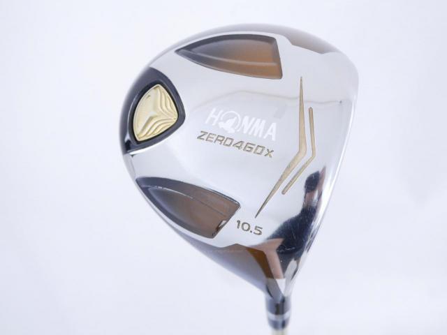 Driver : Honma : ไดรเวอร์ Honma ZERO 460x Limited (หน้าเด้งเกินกฏ รุ่นพิเศษ มีเพียง 2500 อันทั่วโลก) Loft 10.5 ก้าน Honma ARMRQ (47) Flex R (2 ดาว)