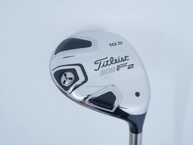 Fairway Wood : Titleist : หัวไม้ 5 Titleist 909F2 Loft 18.5 ก้าน Fujikura ROMBAX 6F09 Flex S