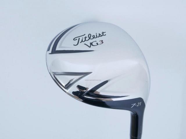 Fairway Wood : Titleist : หัวไม้ 7 Titleist VG3 (Japan Spec.) Loft 21 ก้าน Fujikura ROMBAX Type S 65 Flex SR