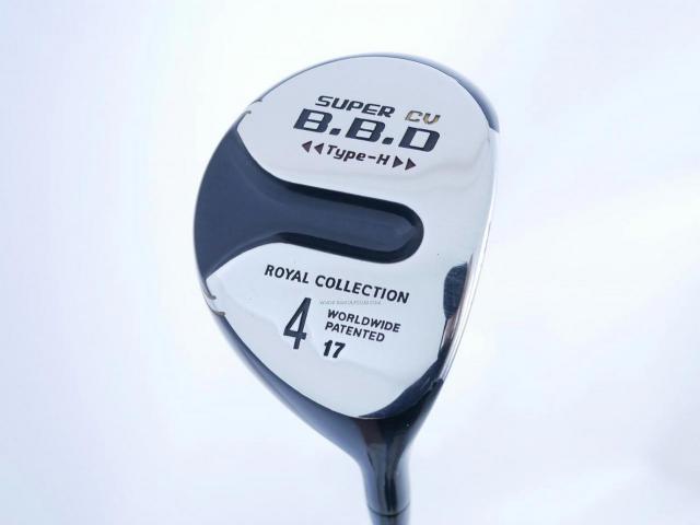 Fairway Wood : ROYAL COLLECTION : หัวไม้ 4 RC (Royal Collection) BBD Type-H Loft 17 Flex SR