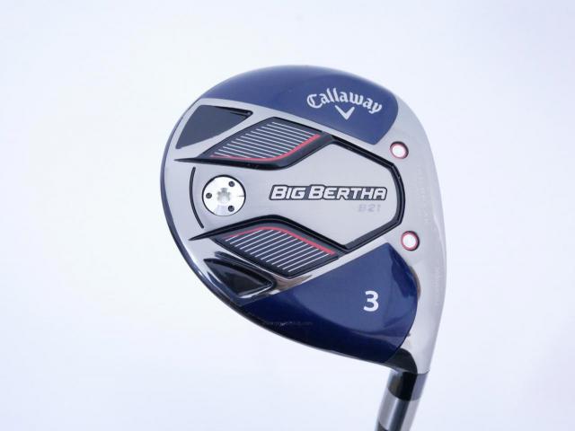 Fairway Wood : callaway : หัวไม้ 3 Callaway Big Bertha B21 (รุ่นปี 2021 ตีง่าย ไกล) Loft 16.5 ก้าน RCH 55 Flex S
