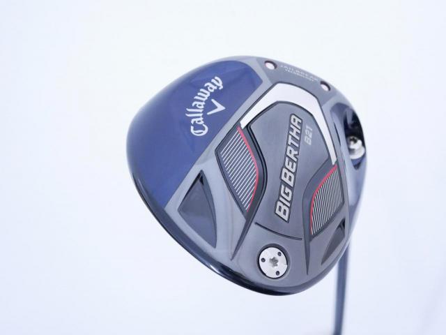 Driver : Callaway : ไดรเวอร์ Callaway Big Bertha B21 (รุ่นปี 2021 ตีไกลมากๆ) Loft 10.5 ก้าน Fujikura Speeder Evolution Flex R