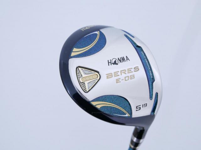 Fairway Wood : Honma : **ก้าน 3 ดาว** หัวไม้ 5 Honma Beres E-06 (รุ่นปี 2019) Loft 19 ก้าน ARMRQ X (43) FLex R (3 ดาว)