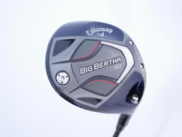 Driver : Callaway : ไดรเวอร์ Callaway Big Bertha B21 (รุ่นปี 2021 ตีไกลมากๆ) Loft 10.5 ก้าน Mitsubishi TENSEI 50 Flex S