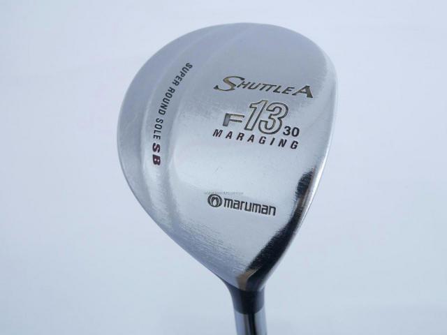 Fairway Wood : Maruman : หัวไม้ 13 Maruman Shuttle A (รุ่นยอดนิยม หน้า Maraging เสียงใส) Loft 30 Flex R