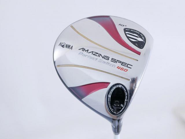Driver : Honma : Honma Amazing Spec Perfect Switch 460 Loft 10 ก้าน Perfectswitch 55 Flex R