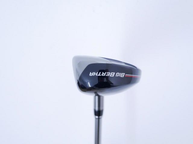 Fairway Wood : callaway : ไม้กระเทย Callaway Big Bertha B21 (รุ่นปี 2021 ตีง่าย ไกล) Loft 21 ก้าน RCH 65 Flex R