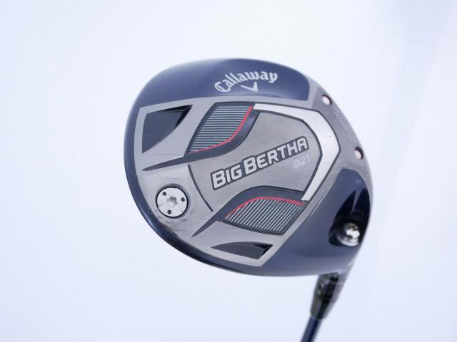 Driver : Callaway : ไดรเวอร์ Callaway Big Bertha B21 (รุ่นปี 2021 ตีไกลมากๆ) Loft 10.5 ก้าน Fujikura Speeder Evolution Flex SR